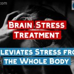 Brain Stress Treatment - Alleviates Stress from the whole body