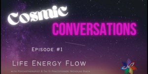 Cosmic Conversations Podcast - Life Energy Flow Tai YI